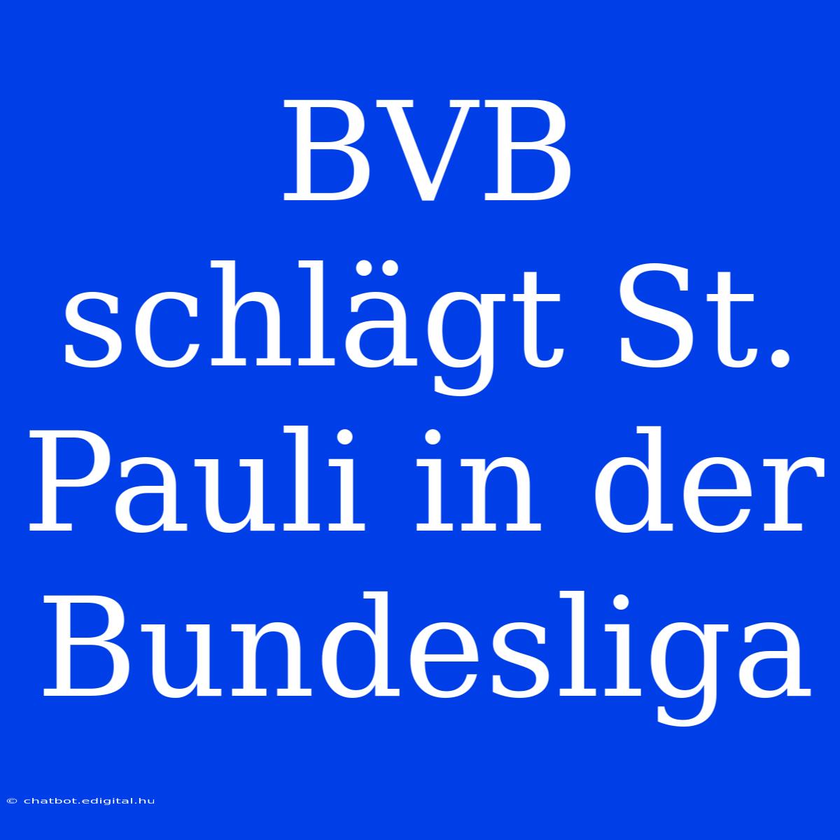 BVB Schlägt St. Pauli In Der Bundesliga