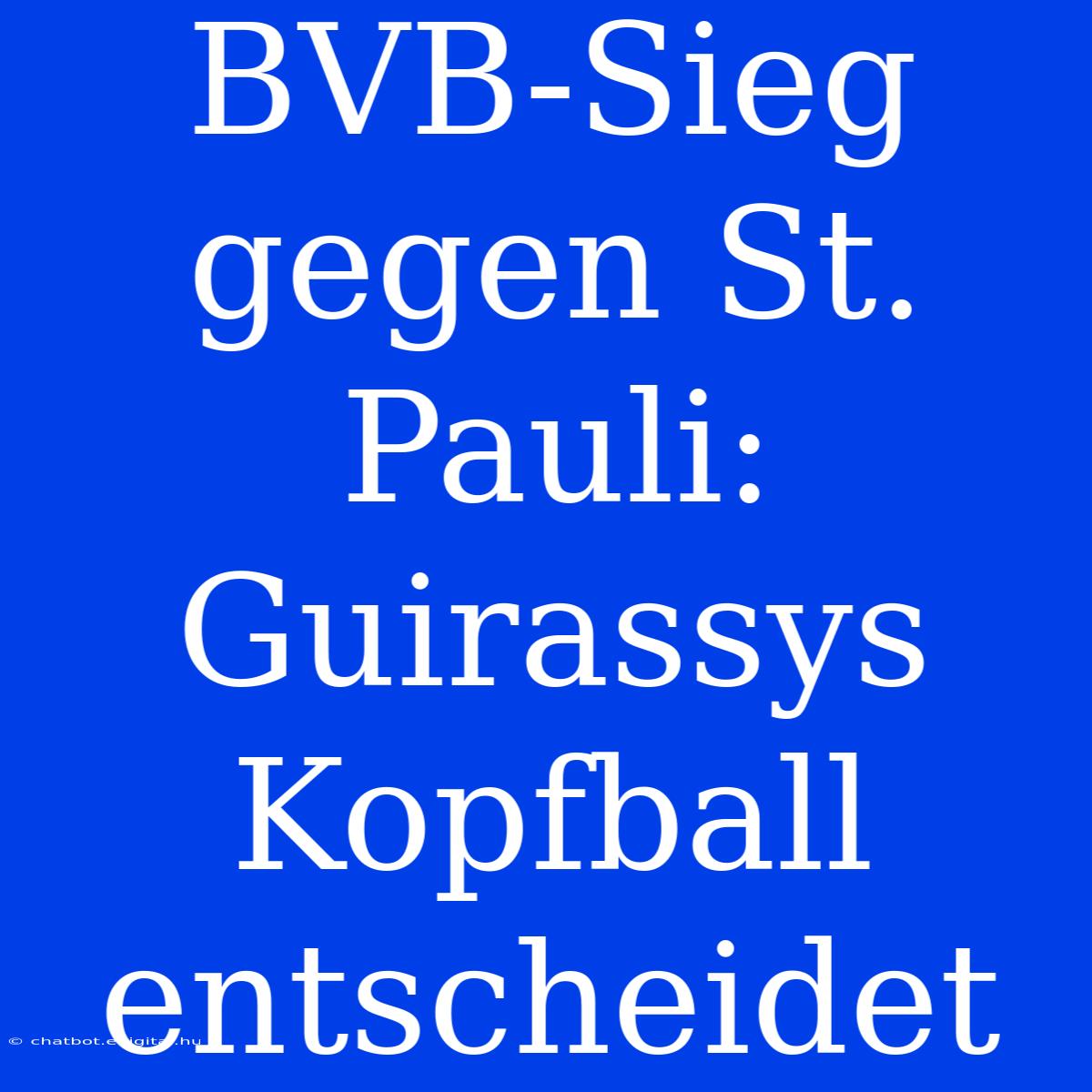 BVB-Sieg Gegen St. Pauli: Guirassys Kopfball Entscheidet