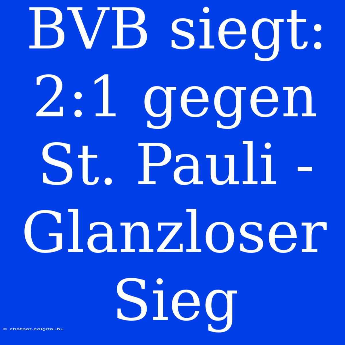 BVB Siegt: 2:1 Gegen St. Pauli - Glanzloser Sieg