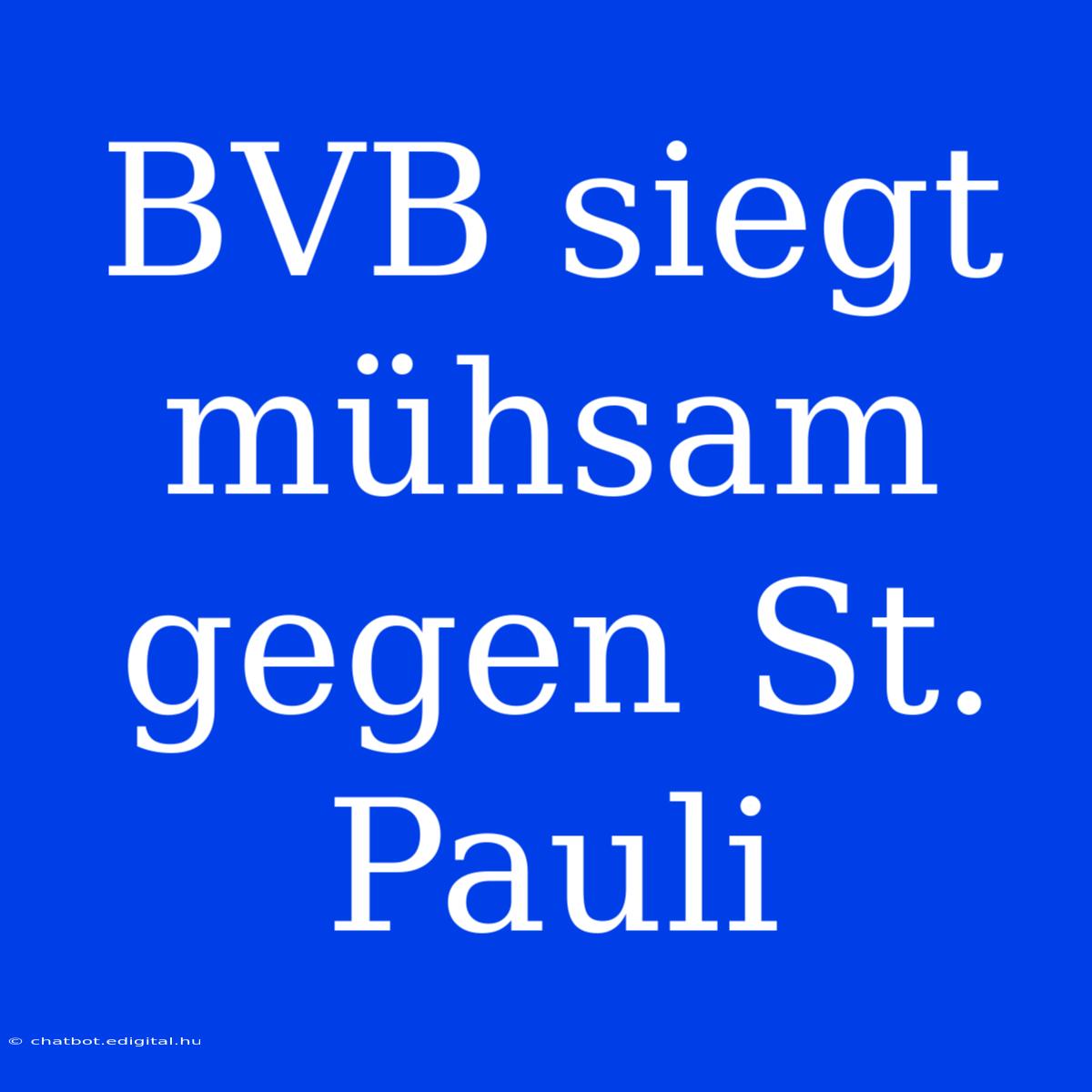 BVB Siegt Mühsam Gegen St. Pauli