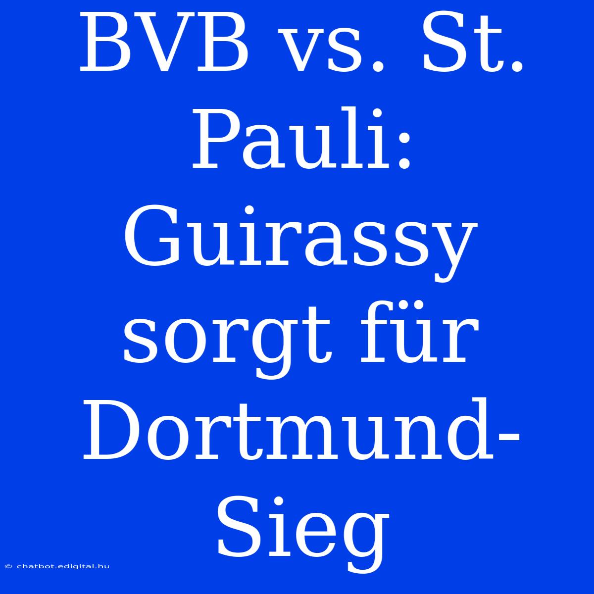 BVB Vs. St. Pauli: Guirassy Sorgt Für Dortmund-Sieg