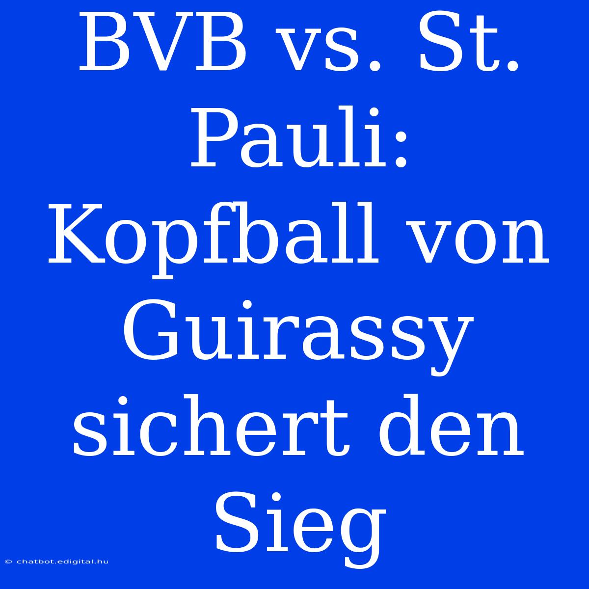 BVB Vs. St. Pauli: Kopfball Von Guirassy Sichert Den Sieg 