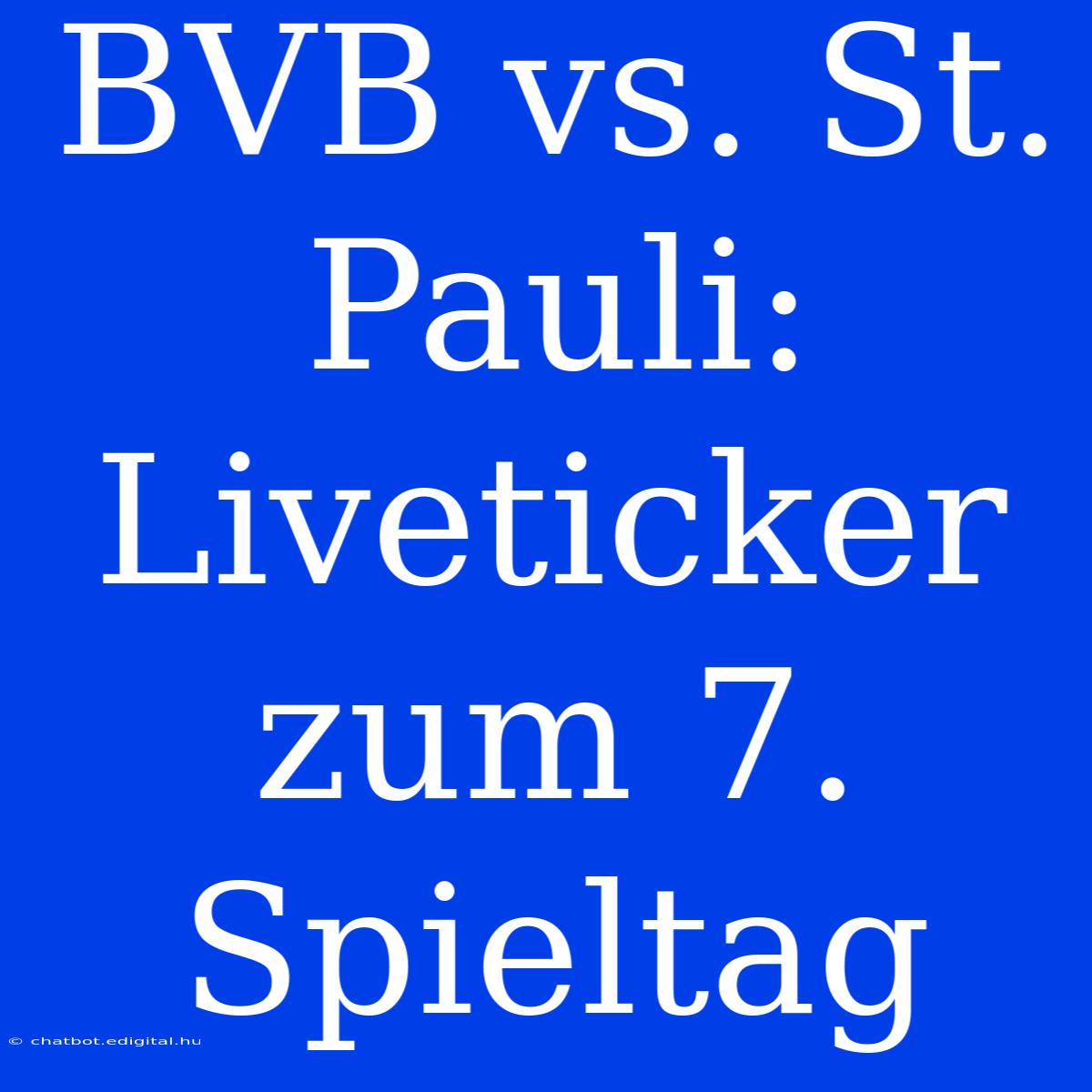 BVB Vs. St. Pauli: Liveticker Zum 7. Spieltag