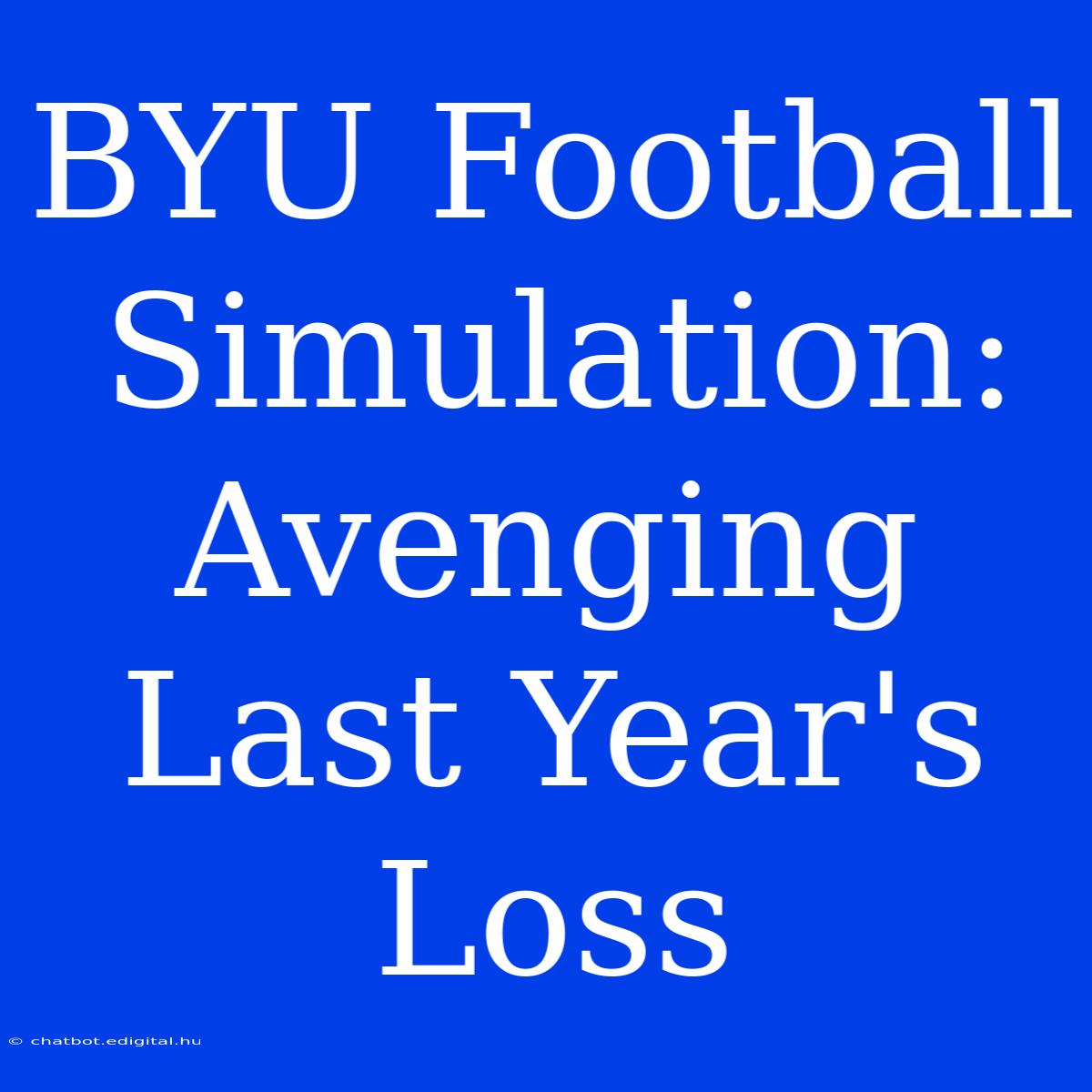 BYU Football Simulation: Avenging Last Year's Loss