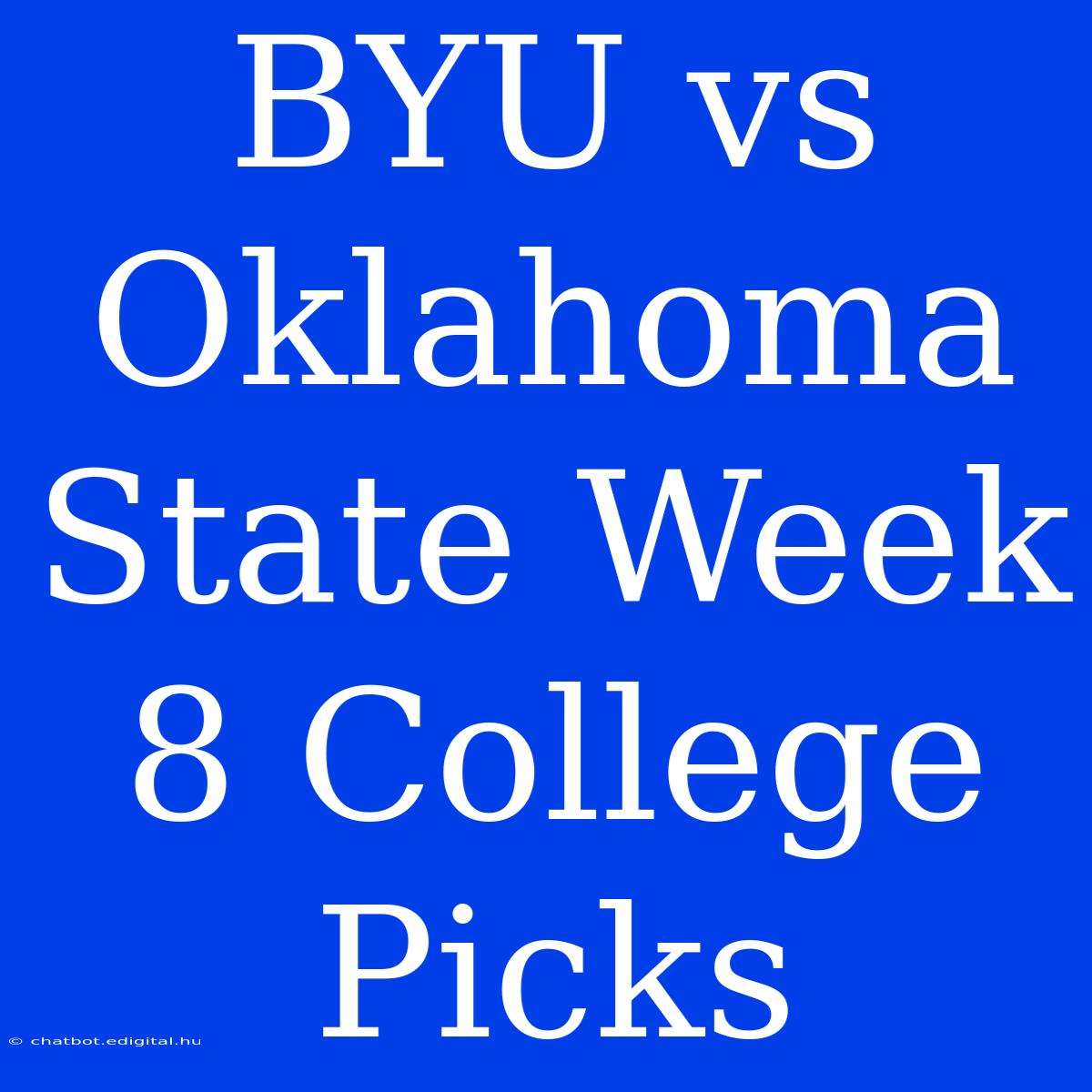 BYU Vs Oklahoma State Week 8 College Picks