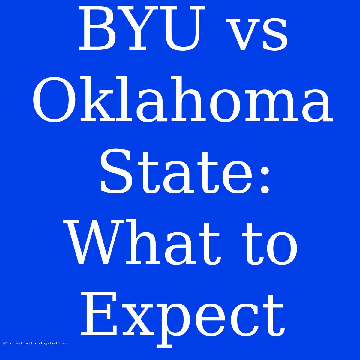 BYU Vs Oklahoma State:  What To Expect 