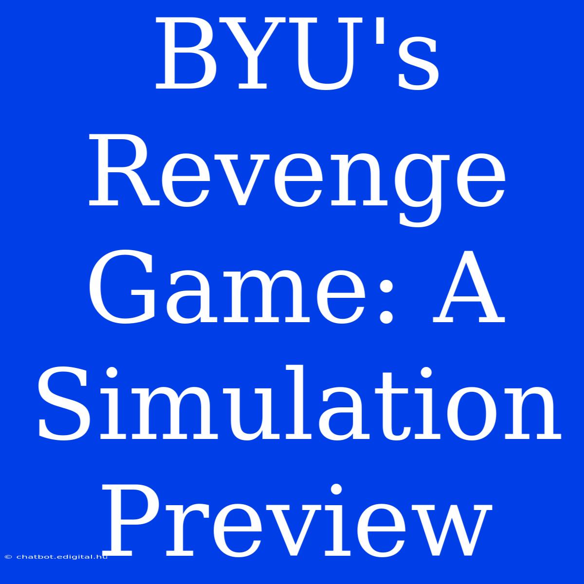 BYU's Revenge Game: A Simulation Preview