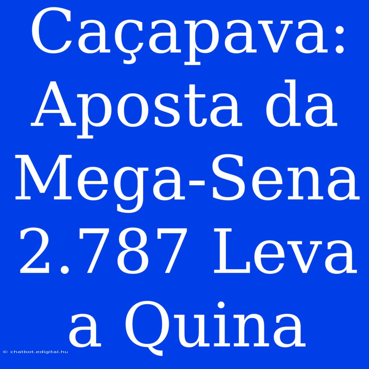 Caçapava: Aposta Da Mega-Sena 2.787 Leva A Quina