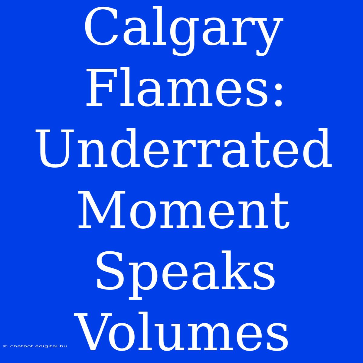 Calgary Flames: Underrated Moment Speaks Volumes