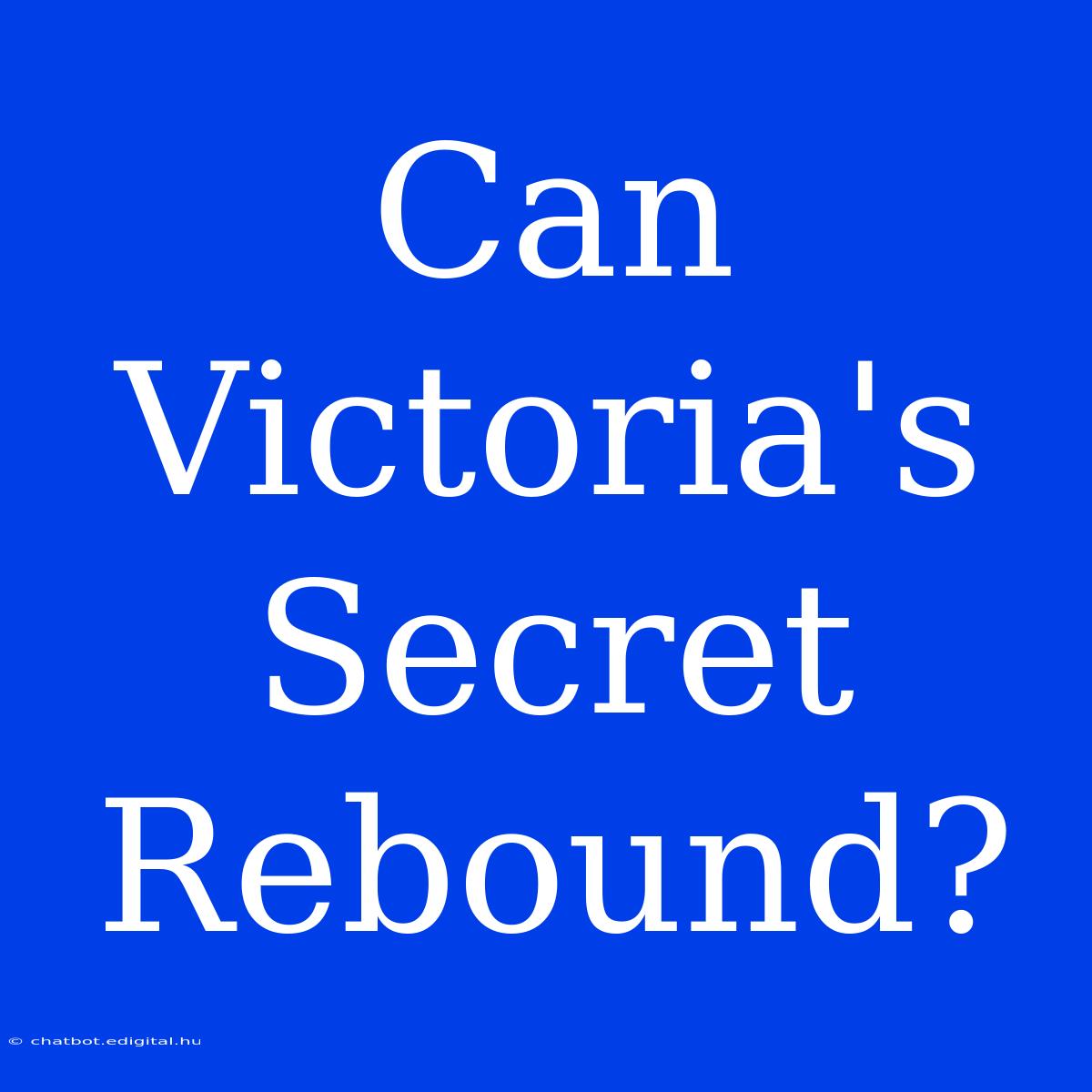 Can Victoria's Secret Rebound?