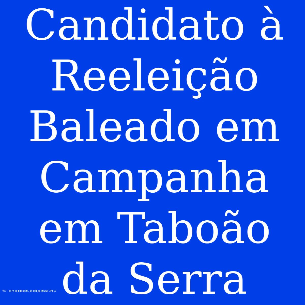 Candidato À Reeleição Baleado Em Campanha Em Taboão Da Serra