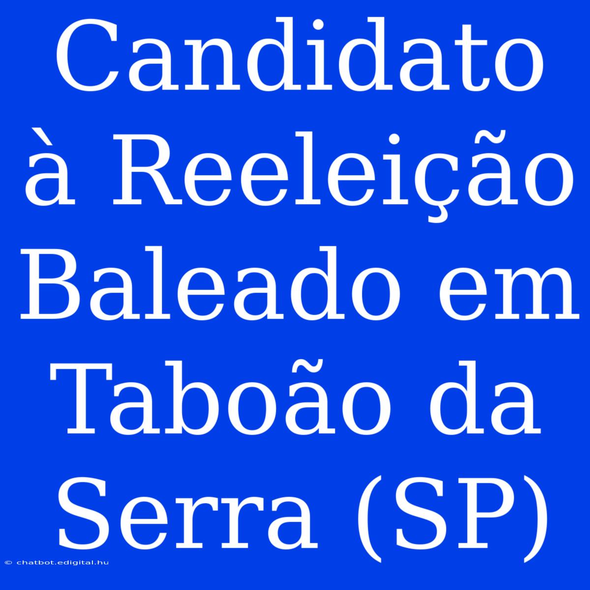 Candidato À Reeleição Baleado Em Taboão Da Serra (SP)