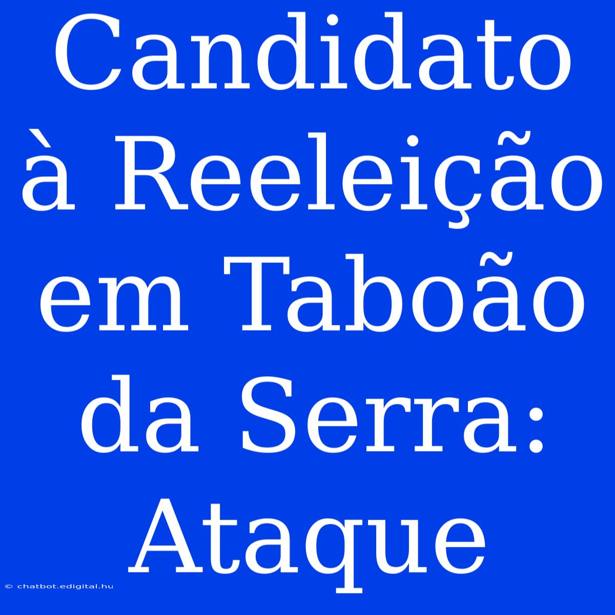 Candidato À Reeleição Em Taboão Da Serra: Ataque