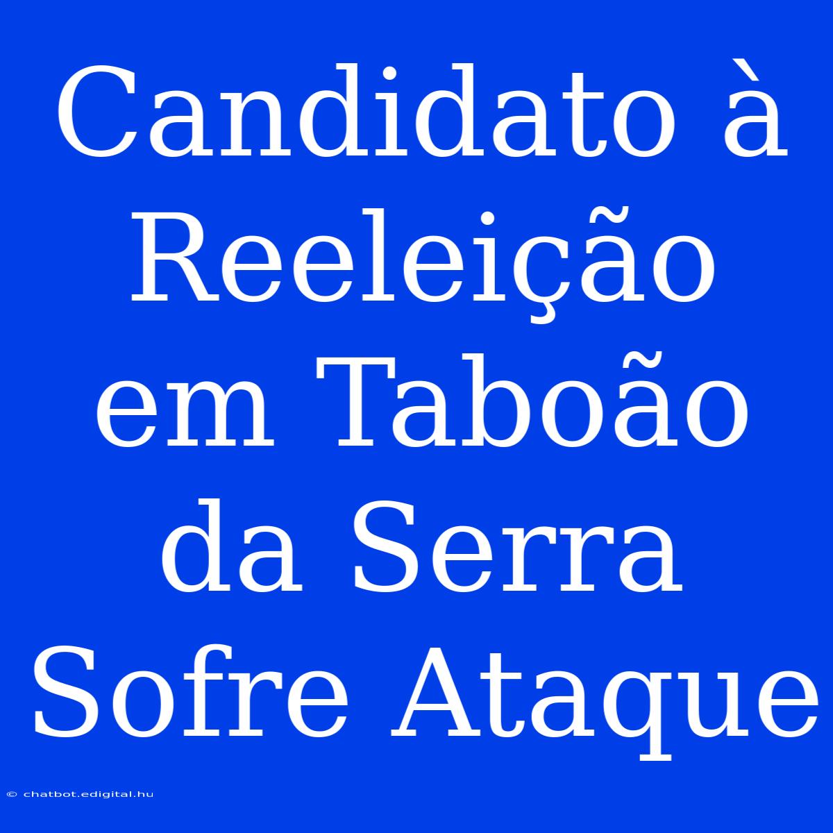 Candidato À Reeleição Em Taboão Da Serra Sofre Ataque