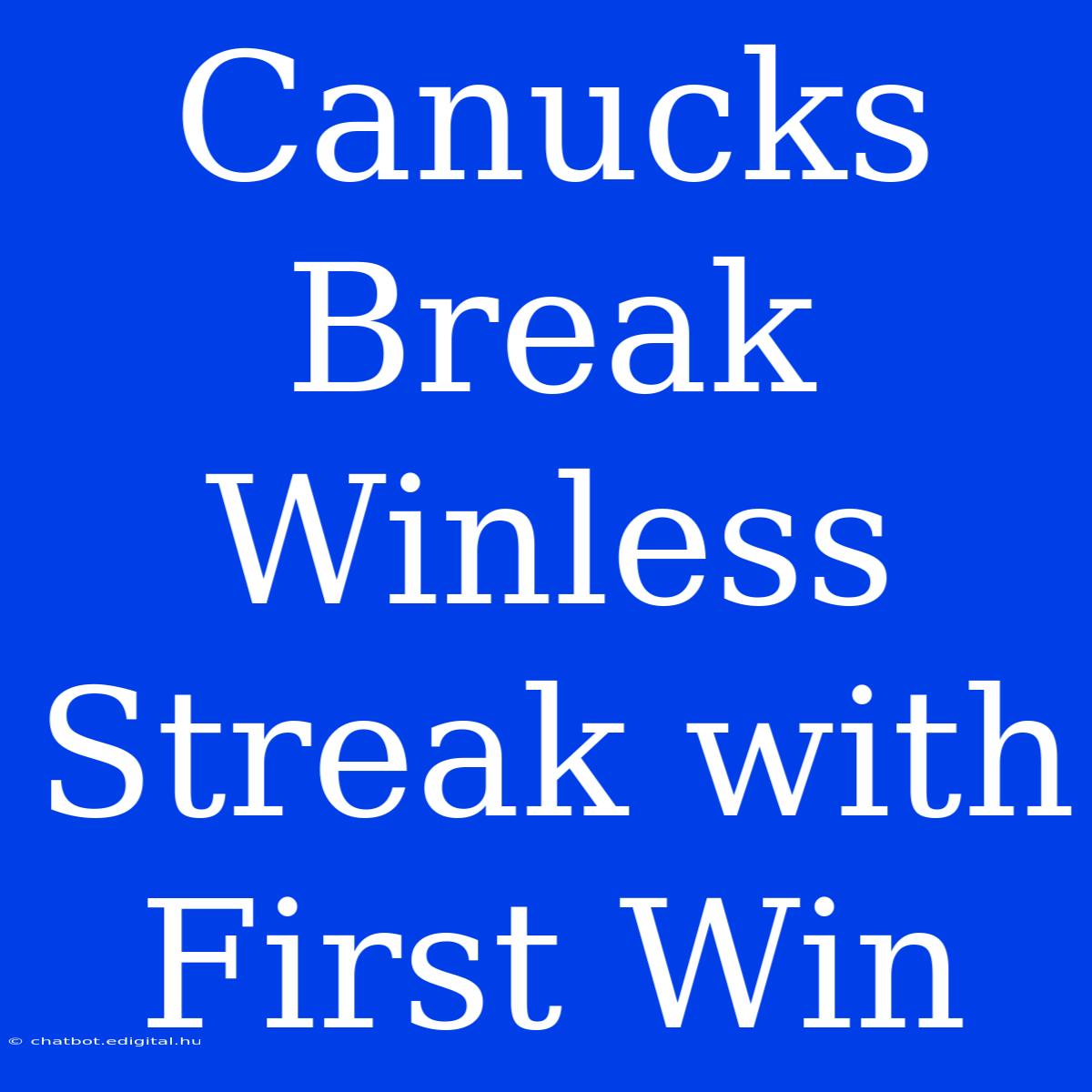 Canucks Break Winless Streak With First Win