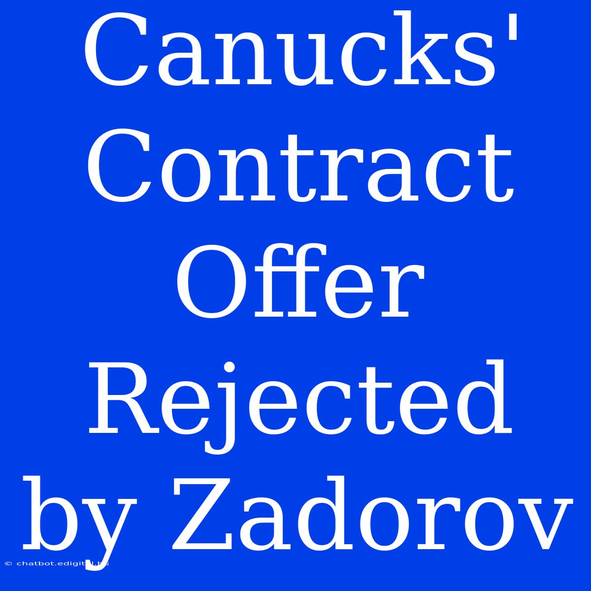 Canucks' Contract Offer Rejected By Zadorov 