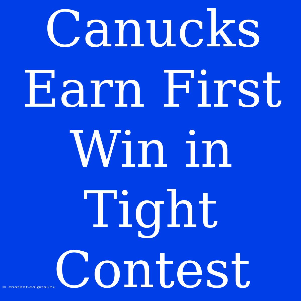 Canucks Earn First Win In Tight Contest