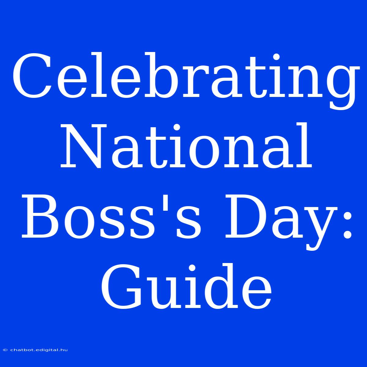 Celebrating National Boss's Day: Guide