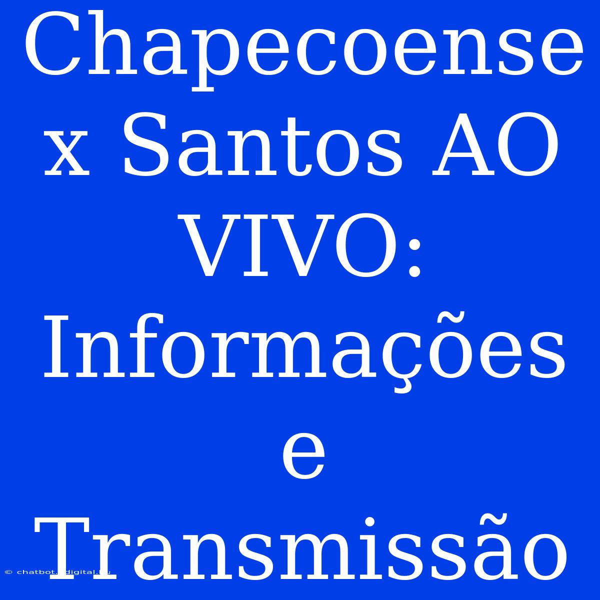 Chapecoense X Santos AO VIVO: Informações E Transmissão