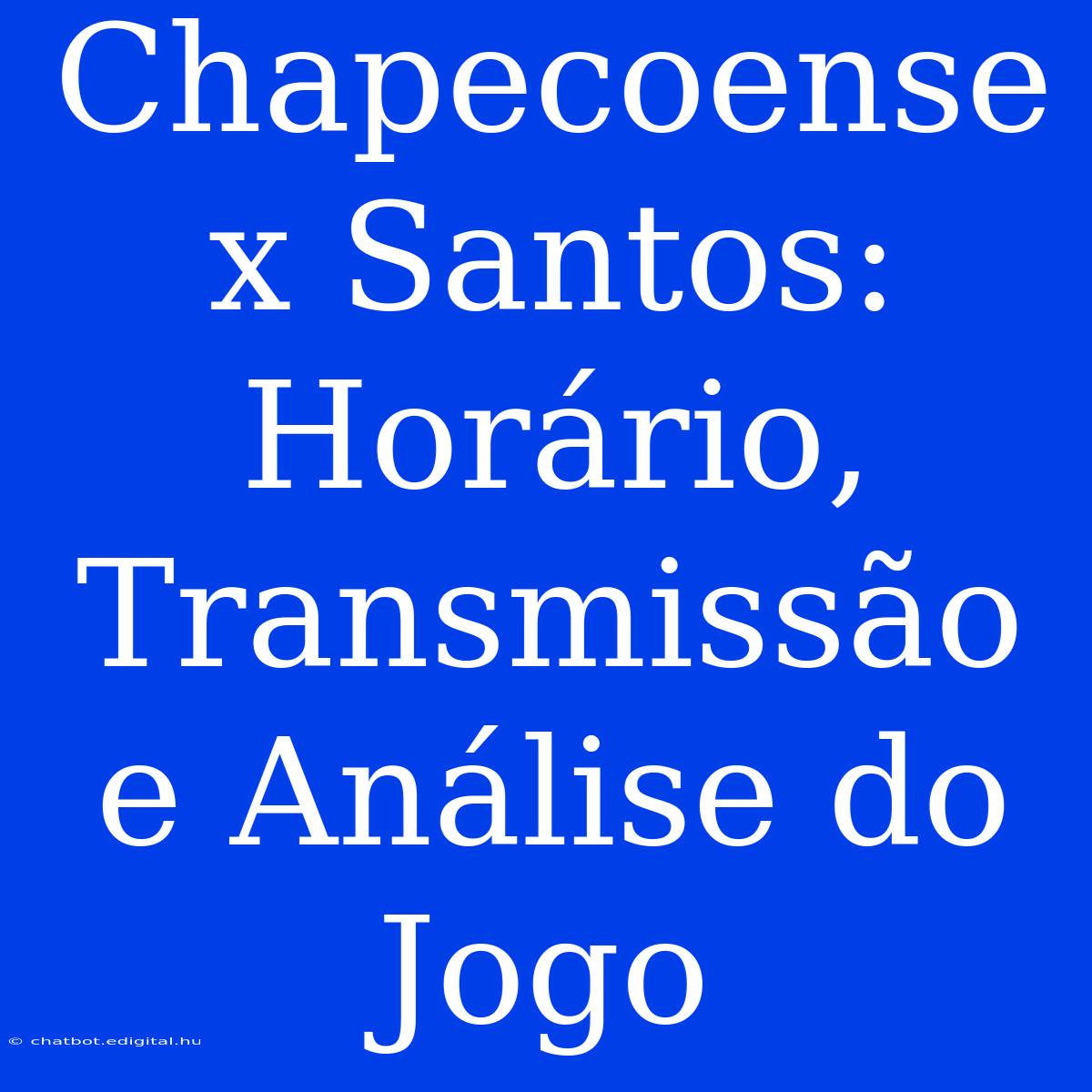 Chapecoense X Santos: Horário, Transmissão E Análise Do Jogo