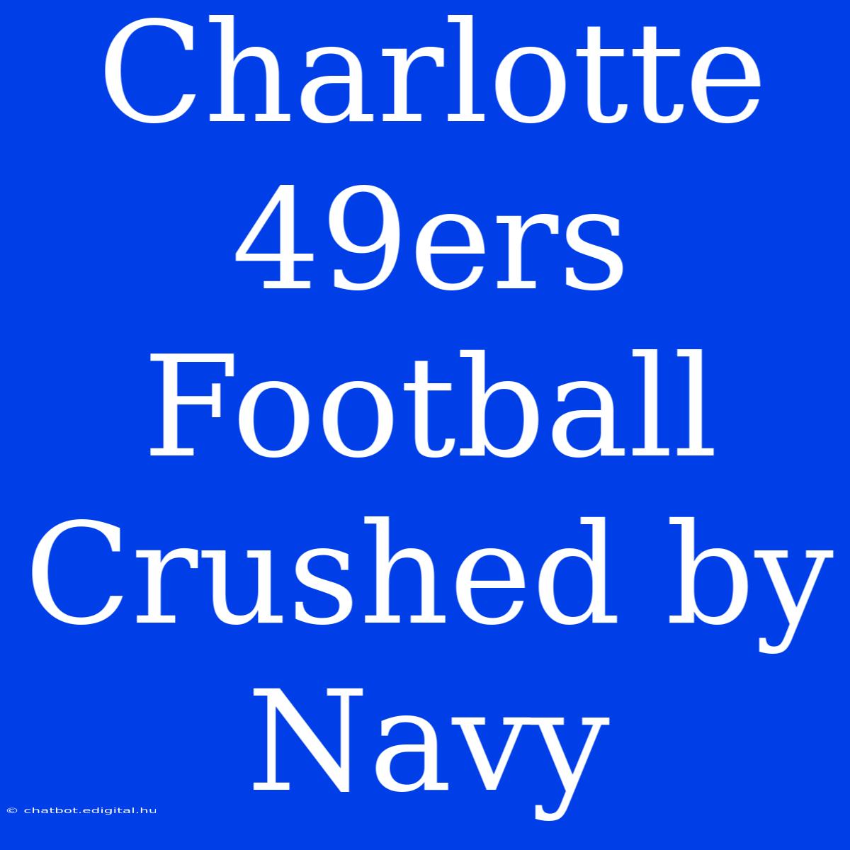 Charlotte 49ers Football Crushed By Navy