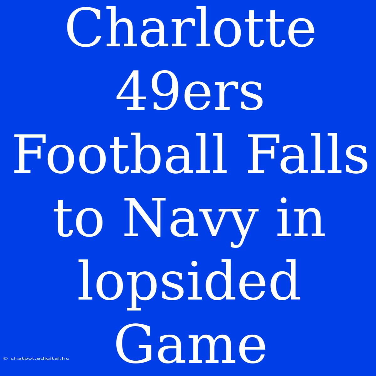 Charlotte 49ers Football Falls To Navy In Lopsided Game 