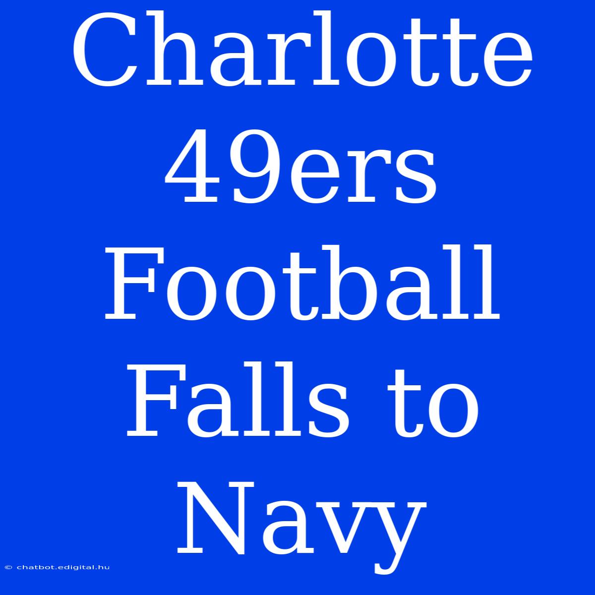 Charlotte 49ers Football Falls To Navy