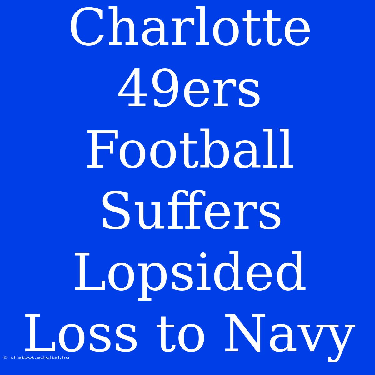 Charlotte 49ers Football Suffers Lopsided Loss To Navy