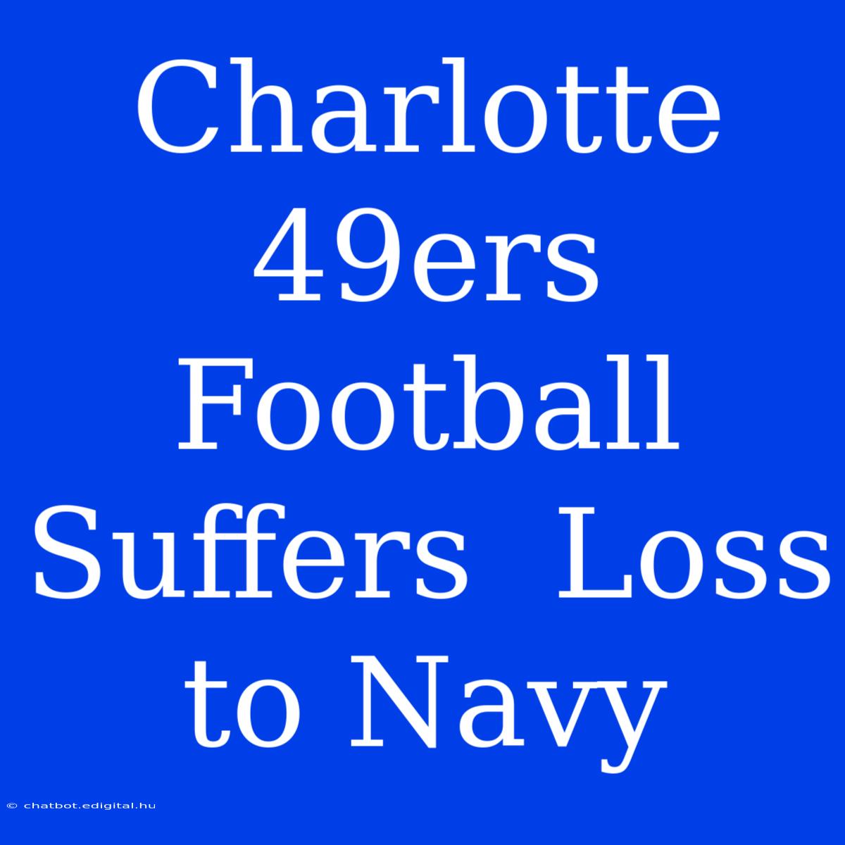 Charlotte 49ers Football Suffers  Loss To Navy  