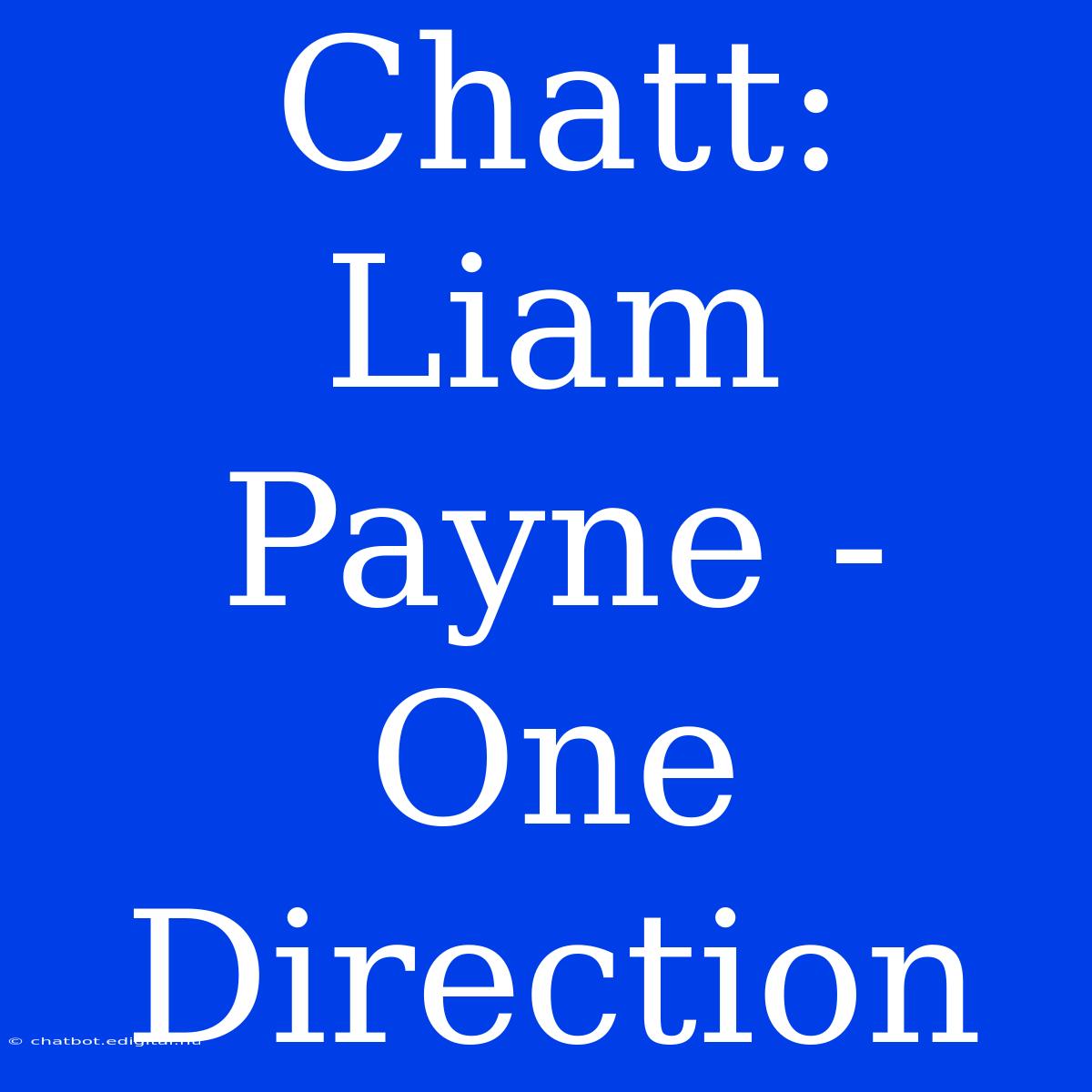 Chatt: Liam Payne - One Direction