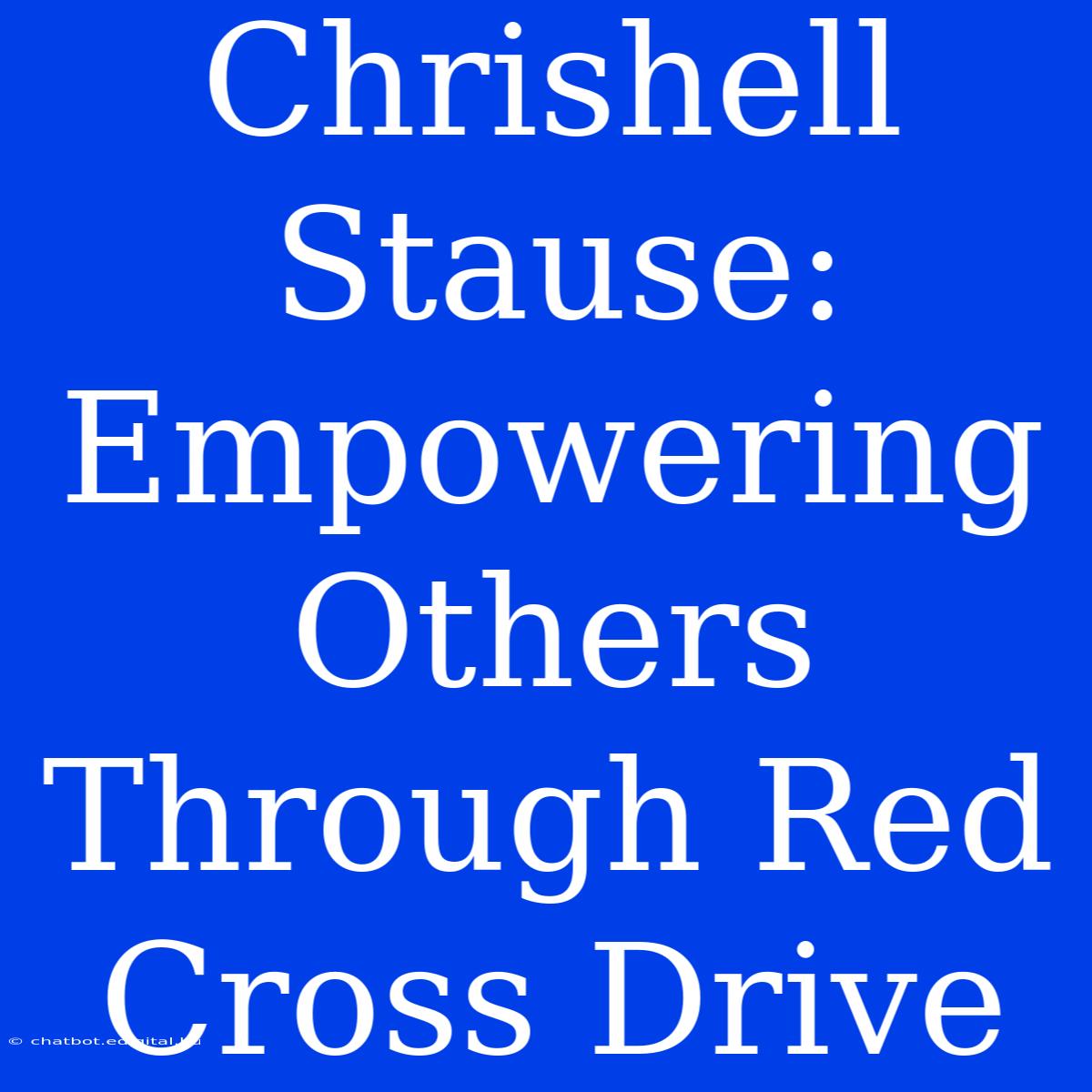 Chrishell Stause: Empowering Others Through Red Cross Drive