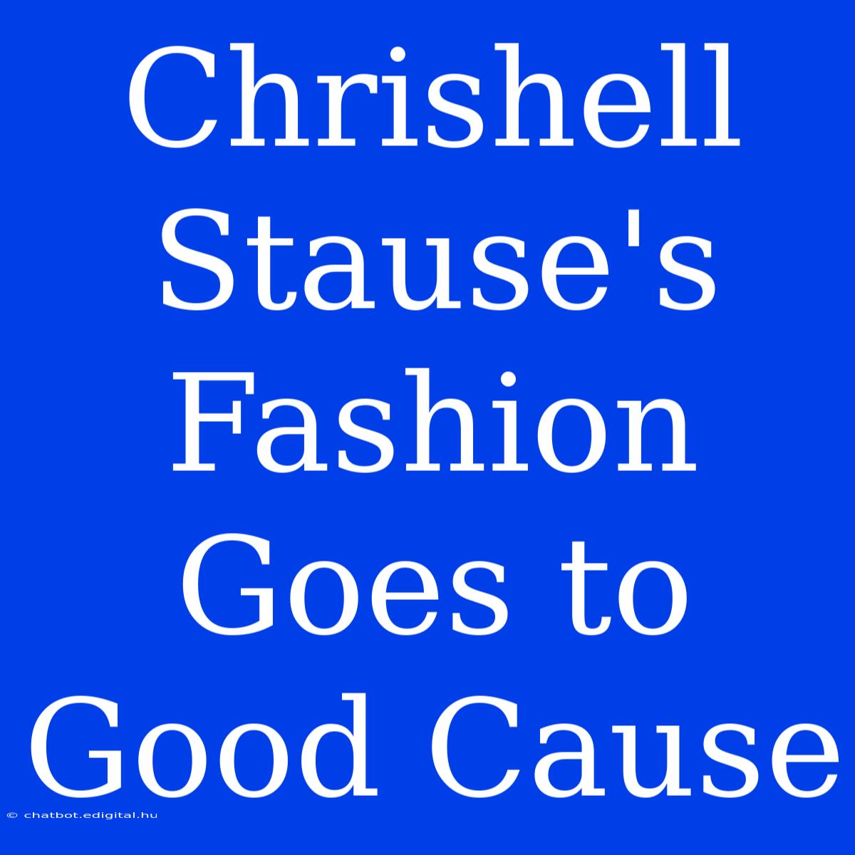 Chrishell Stause's Fashion Goes To Good Cause