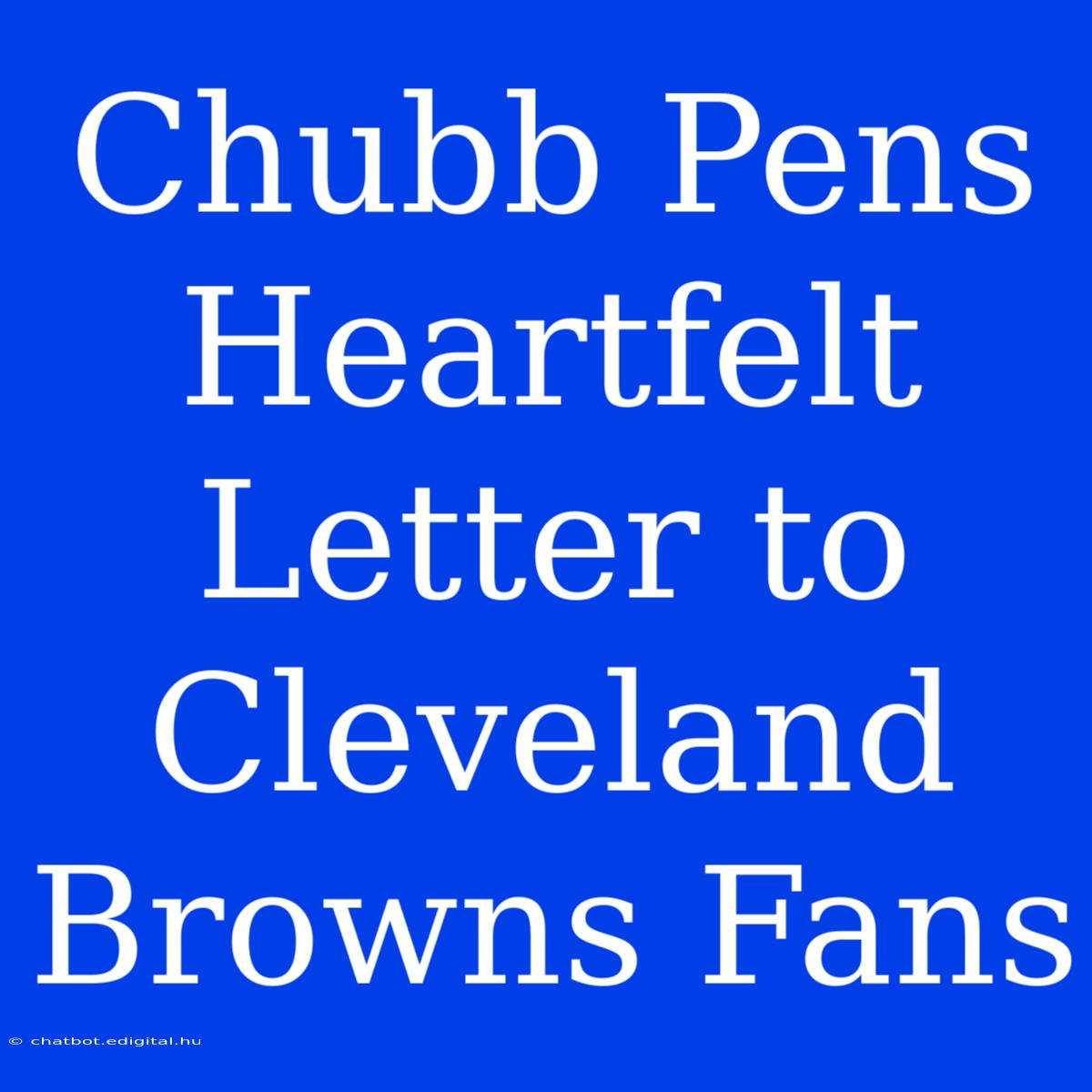 Chubb Pens Heartfelt Letter To Cleveland Browns Fans