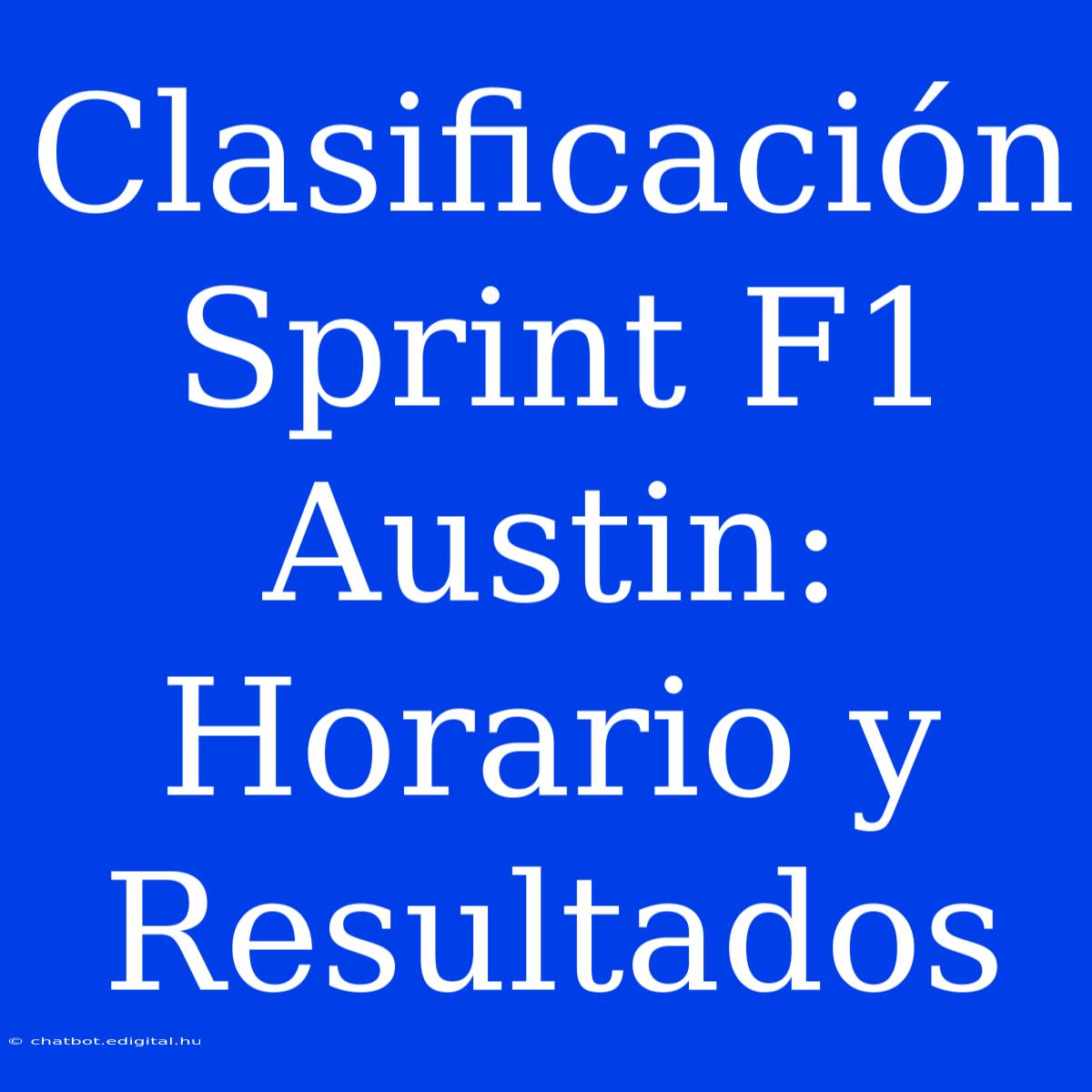 Clasificación Sprint F1 Austin: Horario Y Resultados