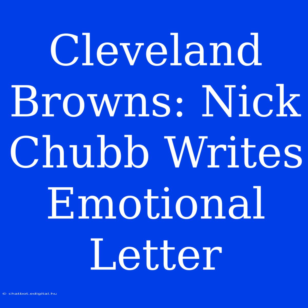 Cleveland Browns: Nick Chubb Writes Emotional Letter