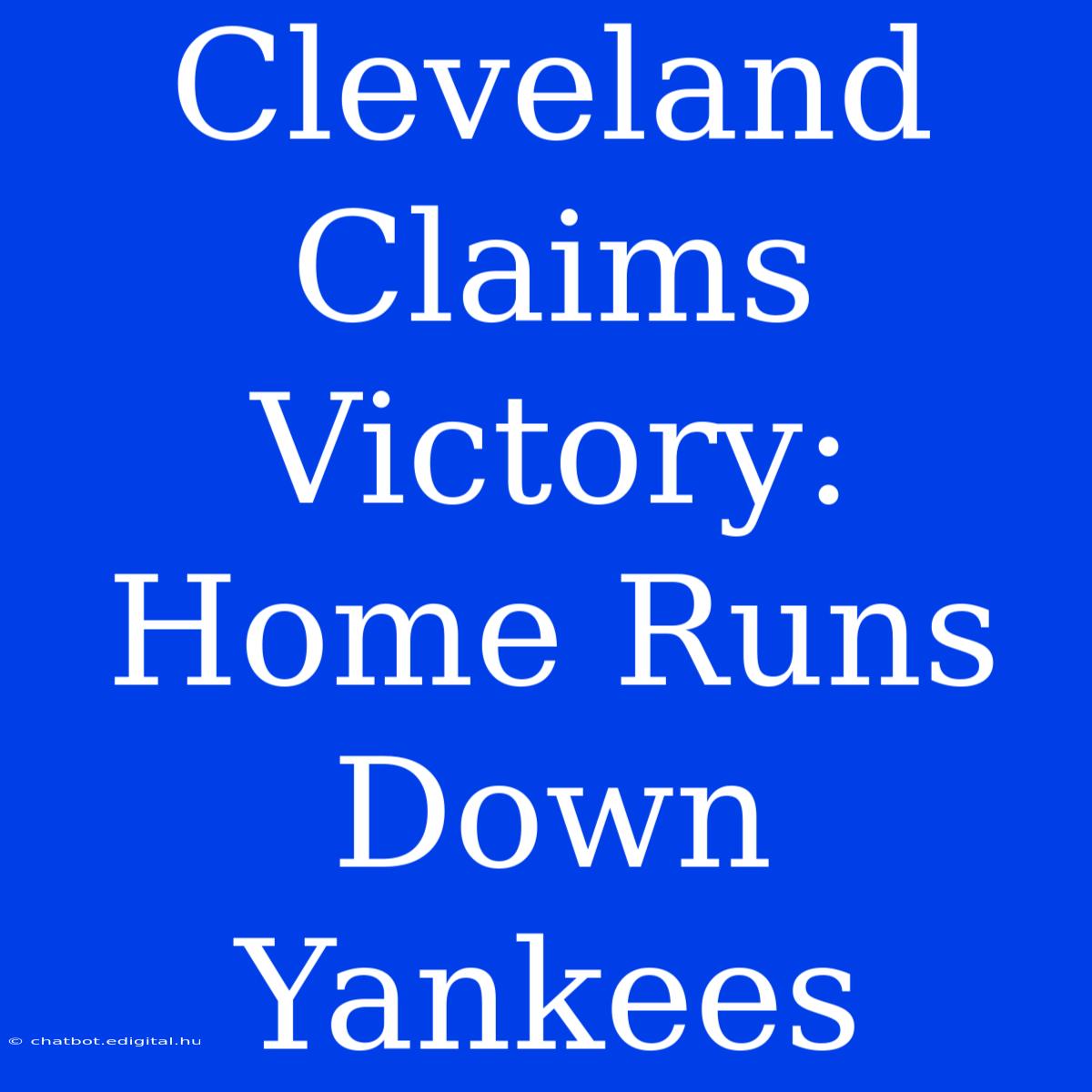 Cleveland Claims Victory: Home Runs Down Yankees