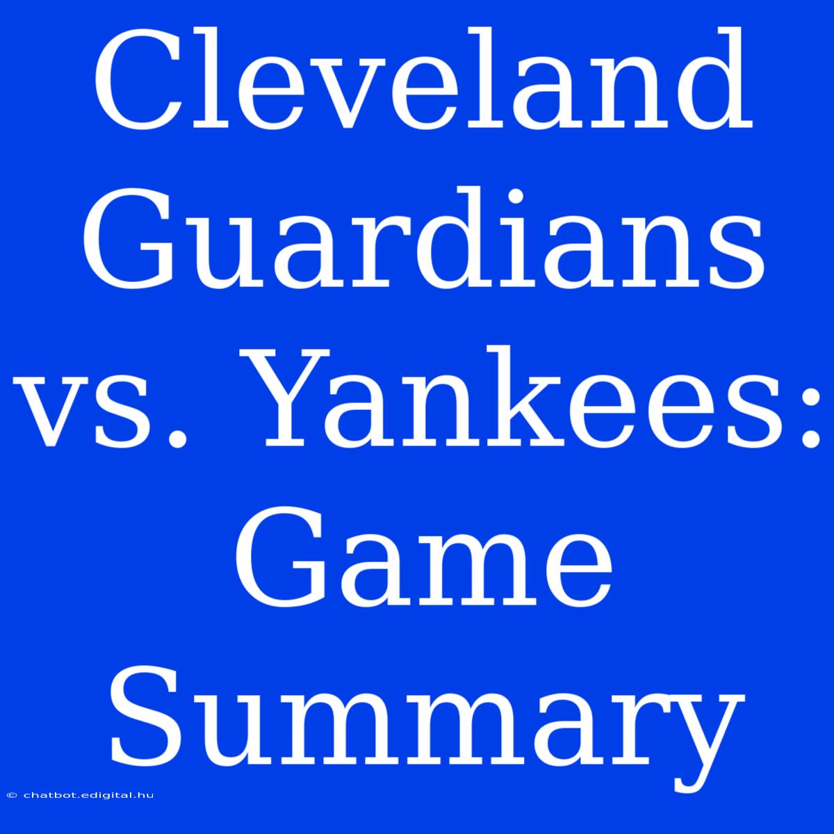 Cleveland Guardians Vs. Yankees: Game Summary 