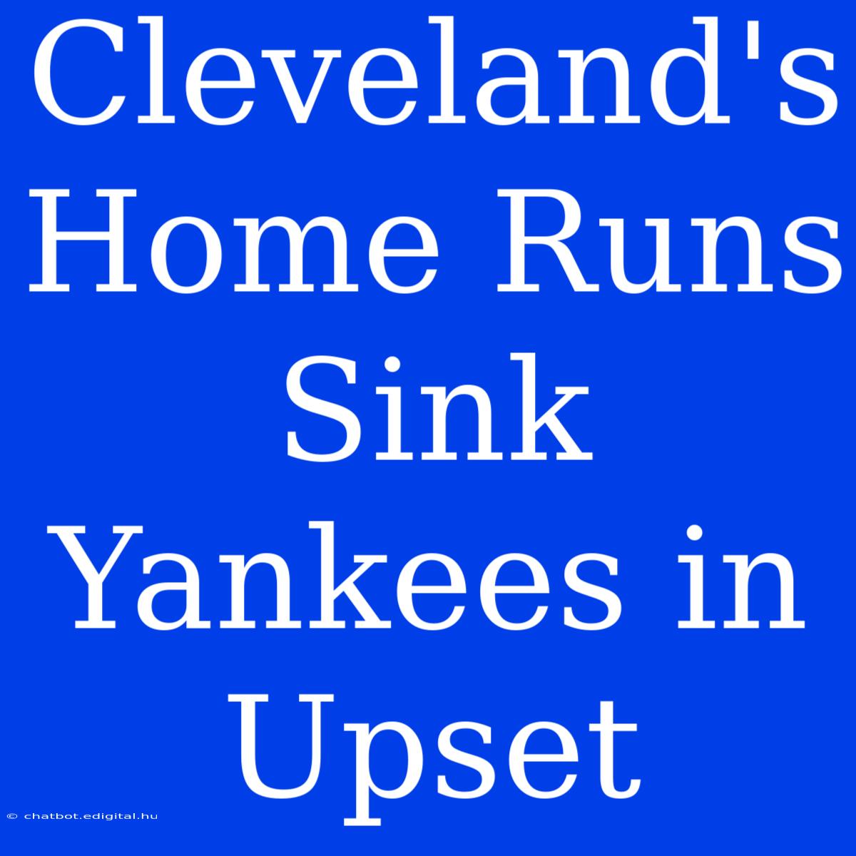 Cleveland's Home Runs Sink Yankees In Upset