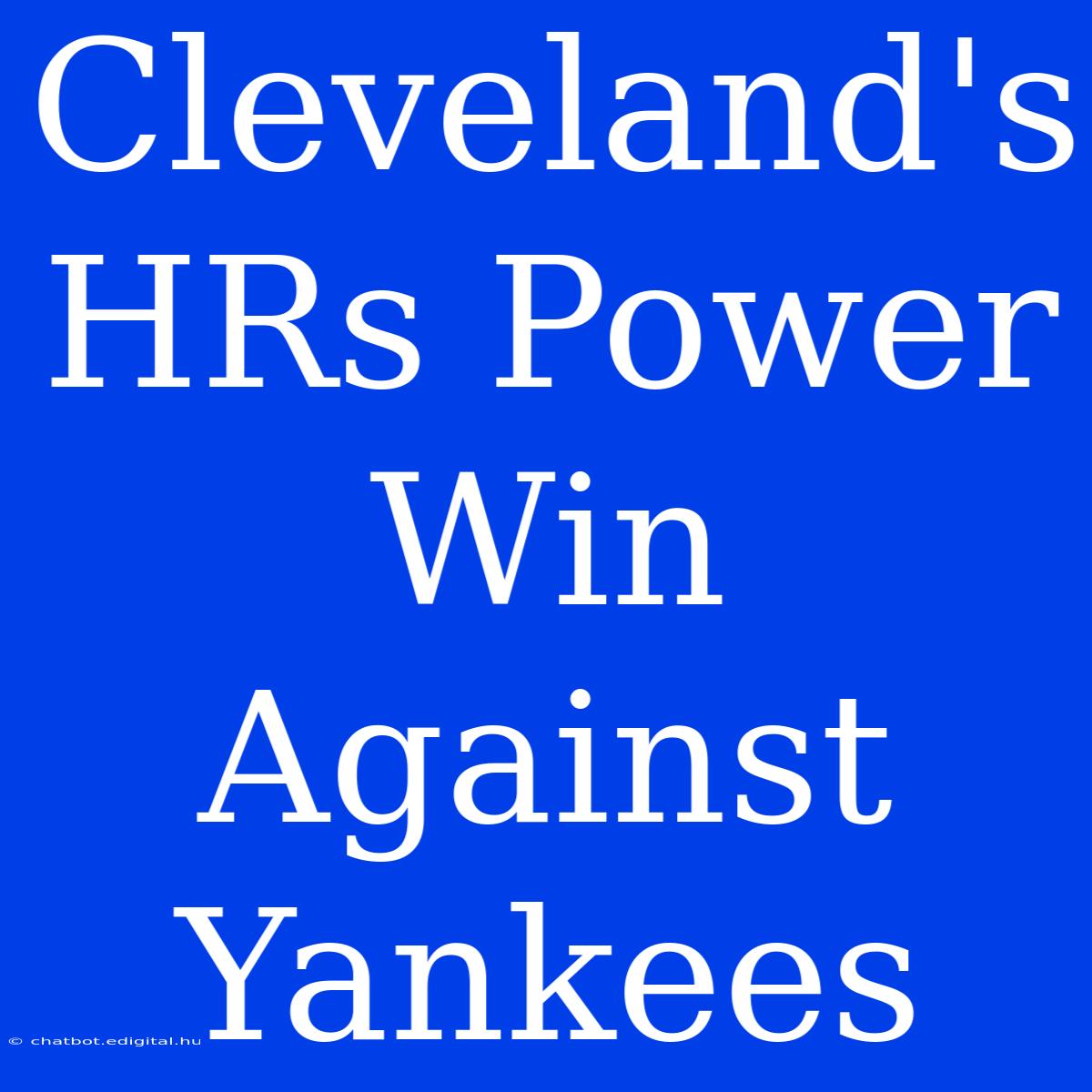 Cleveland's HRs Power Win Against Yankees 