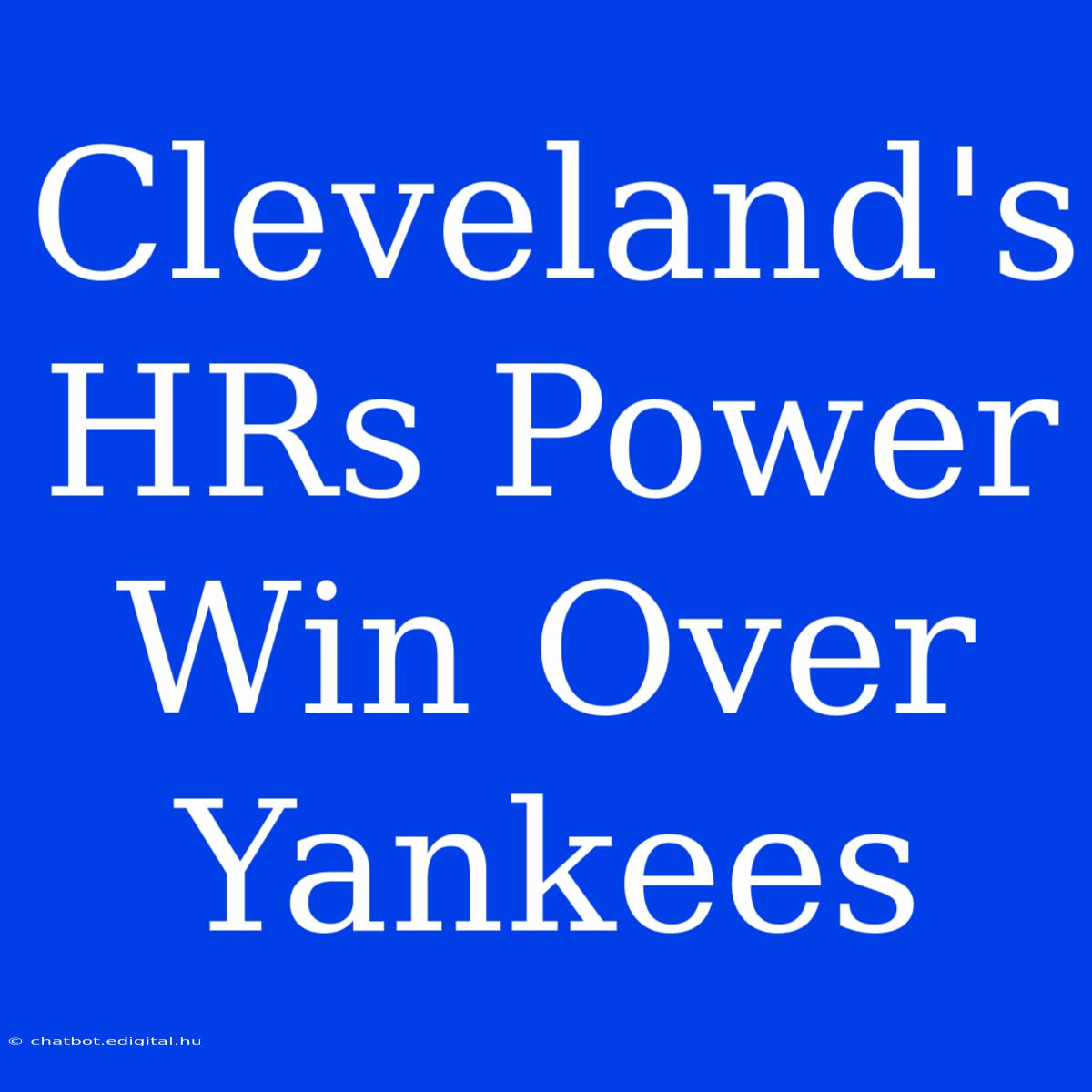 Cleveland's HRs Power Win Over Yankees