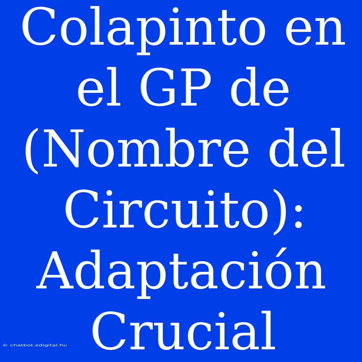 Colapinto En El GP De (Nombre Del Circuito): Adaptación Crucial