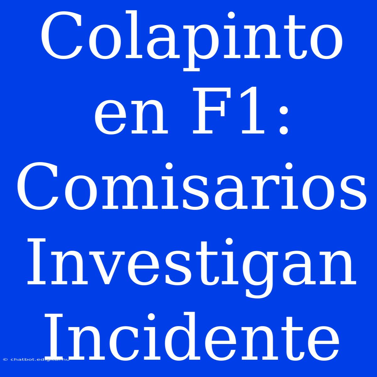 Colapinto En F1: Comisarios Investigan Incidente