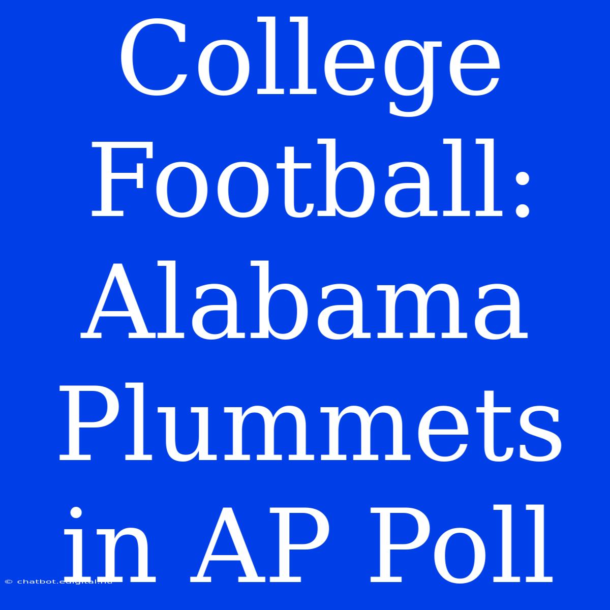 College Football: Alabama Plummets In AP Poll