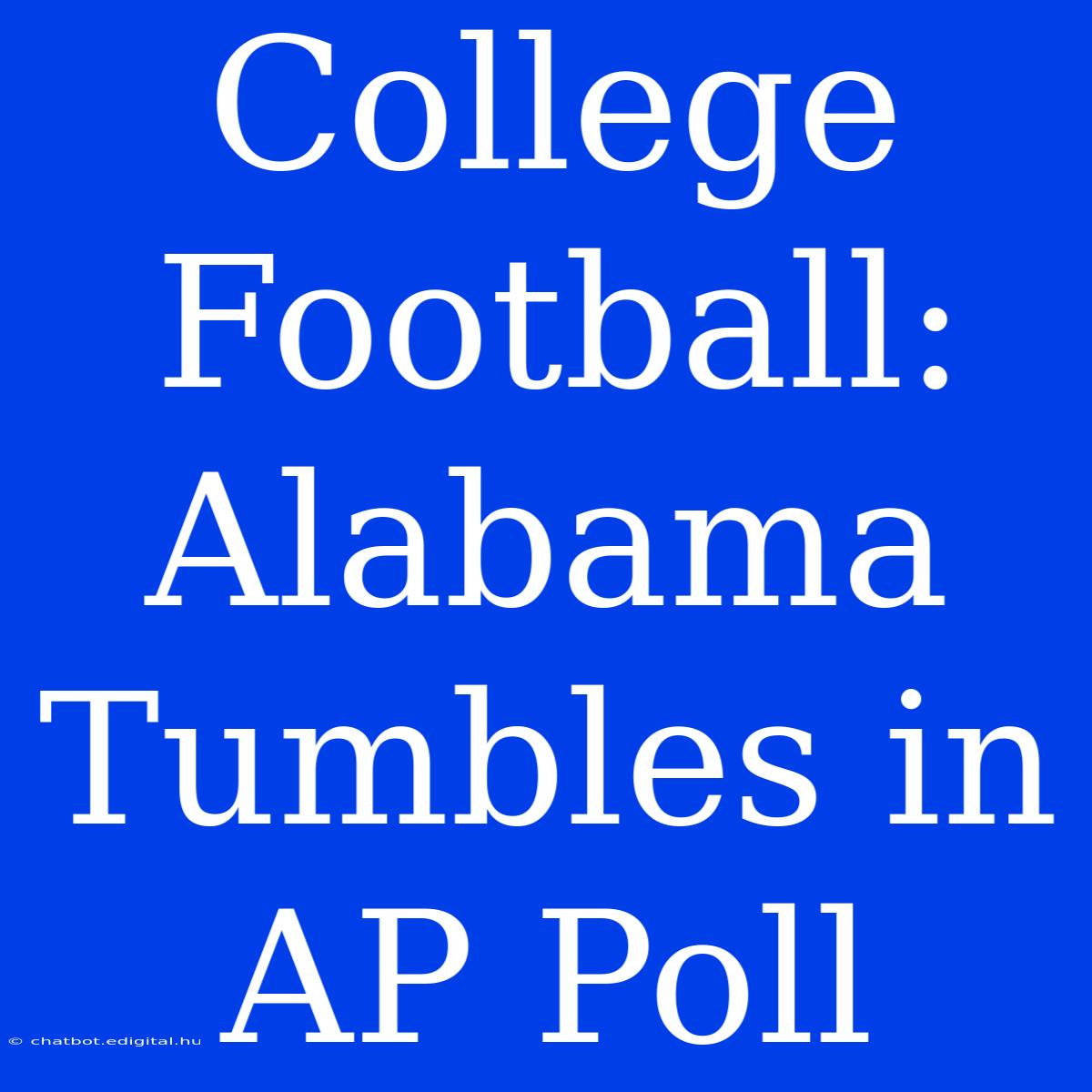 College Football: Alabama Tumbles In AP Poll