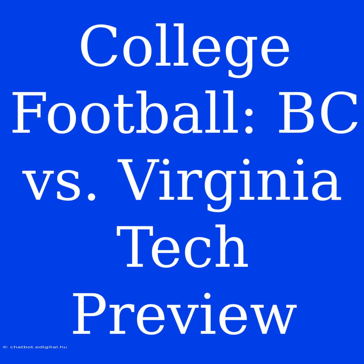 College Football: BC Vs. Virginia Tech Preview