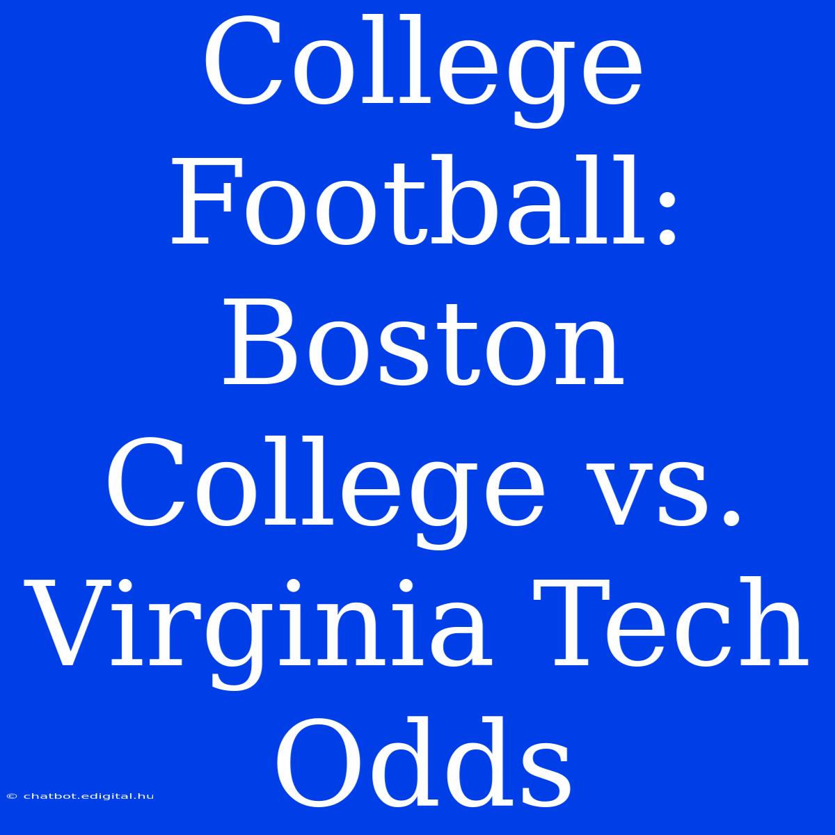 College Football: Boston College Vs. Virginia Tech Odds