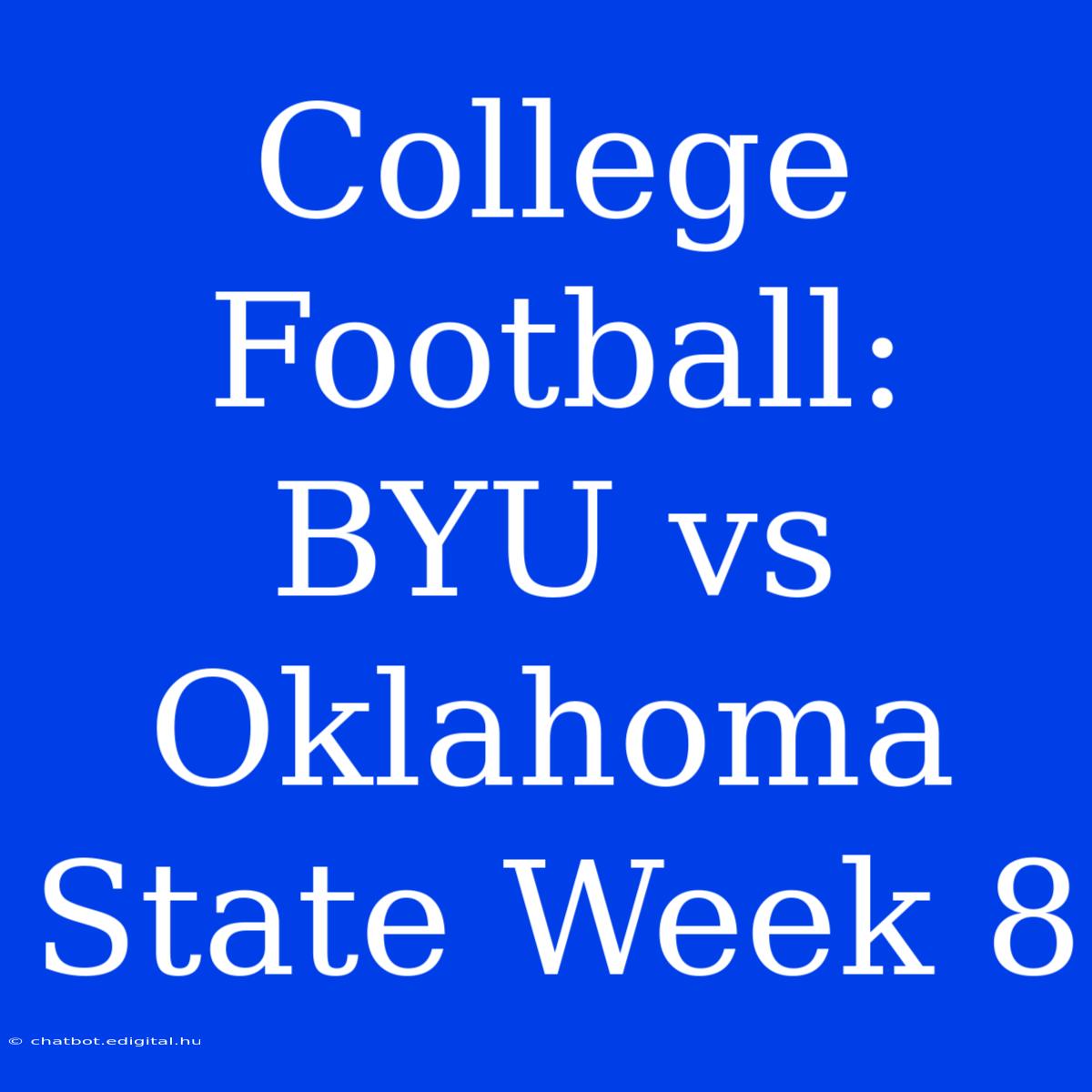 College Football:  BYU Vs Oklahoma State Week 8