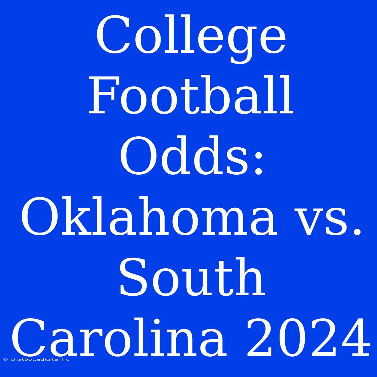 College Football Odds: Oklahoma Vs. South Carolina 2024