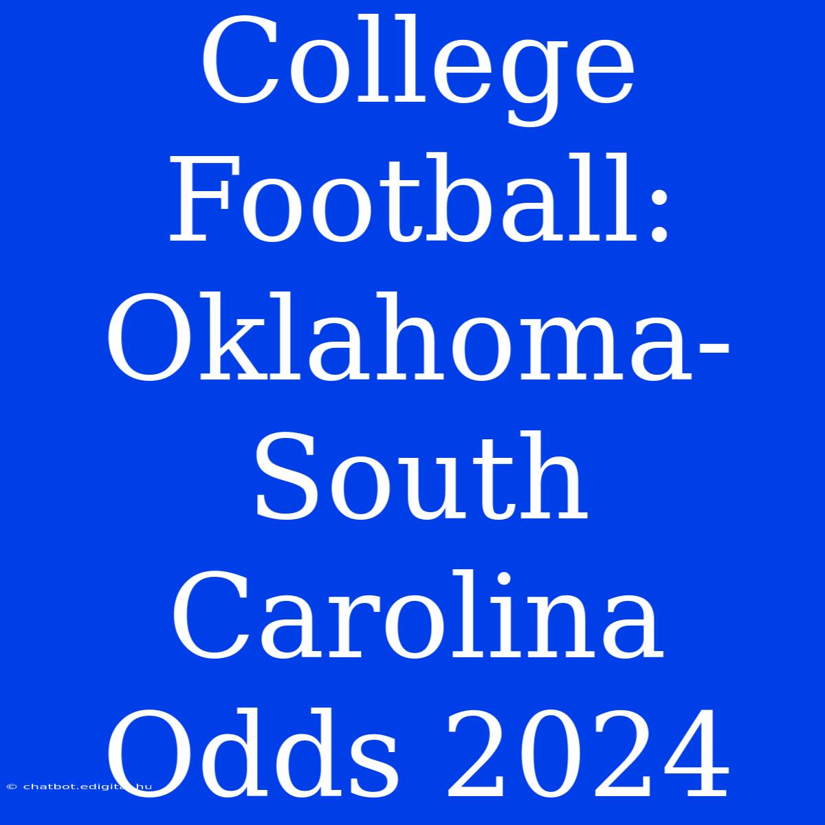 College Football: Oklahoma-South Carolina Odds 2024