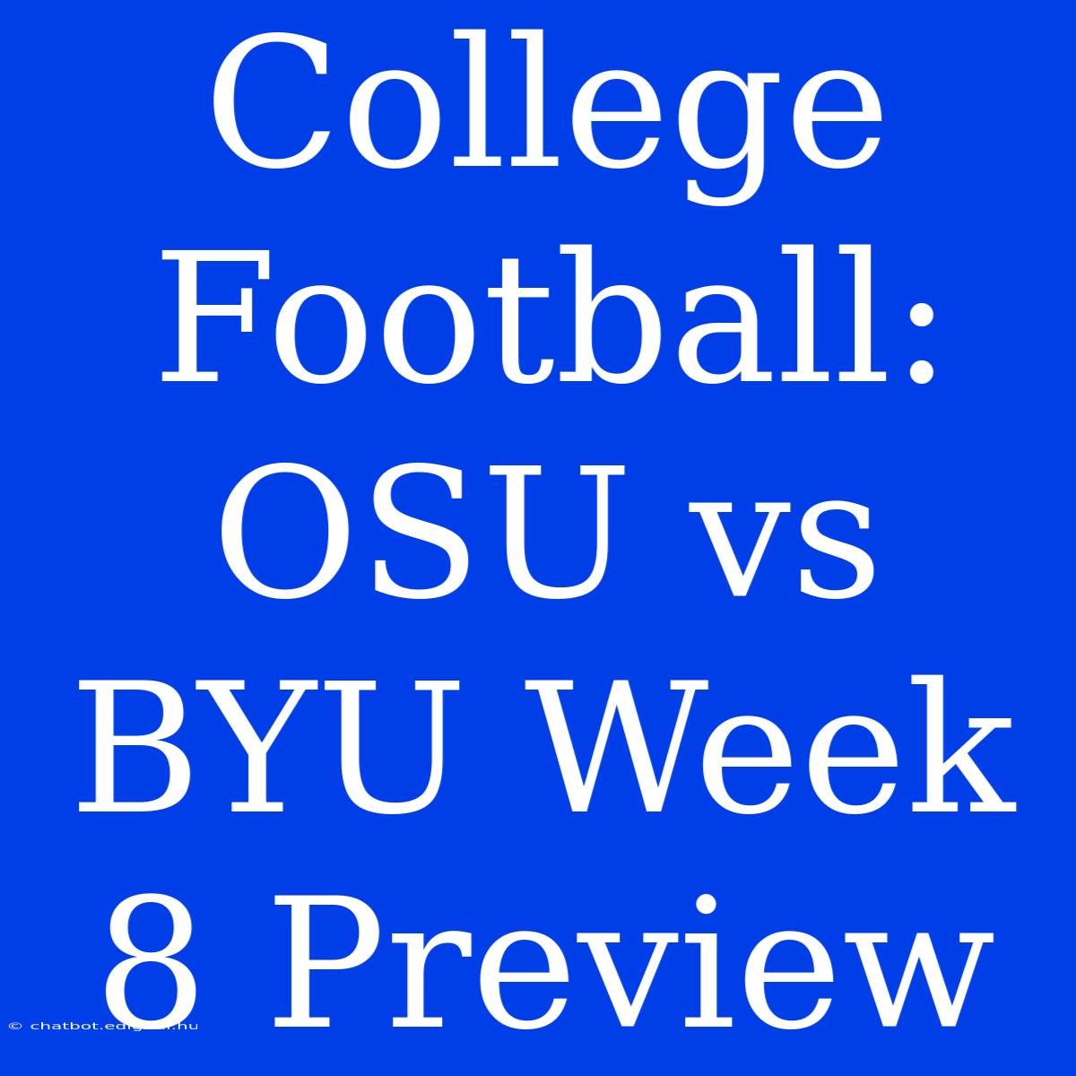 College Football: OSU Vs BYU Week 8 Preview